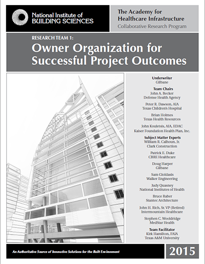 The Academy for Healthcare Infrastructure Research Team 1 Report: Owner Organization for Successful Project Outcomes